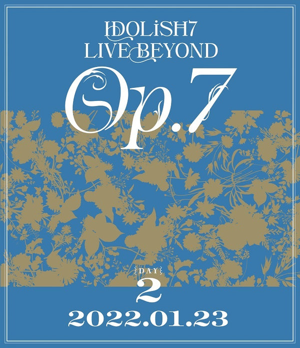 IDOLiSH7／IDOLiSH7 LIVE BEYOND "Op.7" Blu-ray DAY 2＜Blu-ray＞20221019