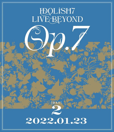 IDOLiSH7／IDOLiSH7 LIVE BEYOND "Op.7" Blu-ray DAY 2＜Blu-ray＞20221019