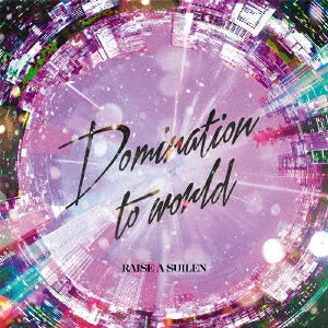 RAISE A SUILEN/Domination to world＜CD+Blu-ray＞（生産限定盤）20210929