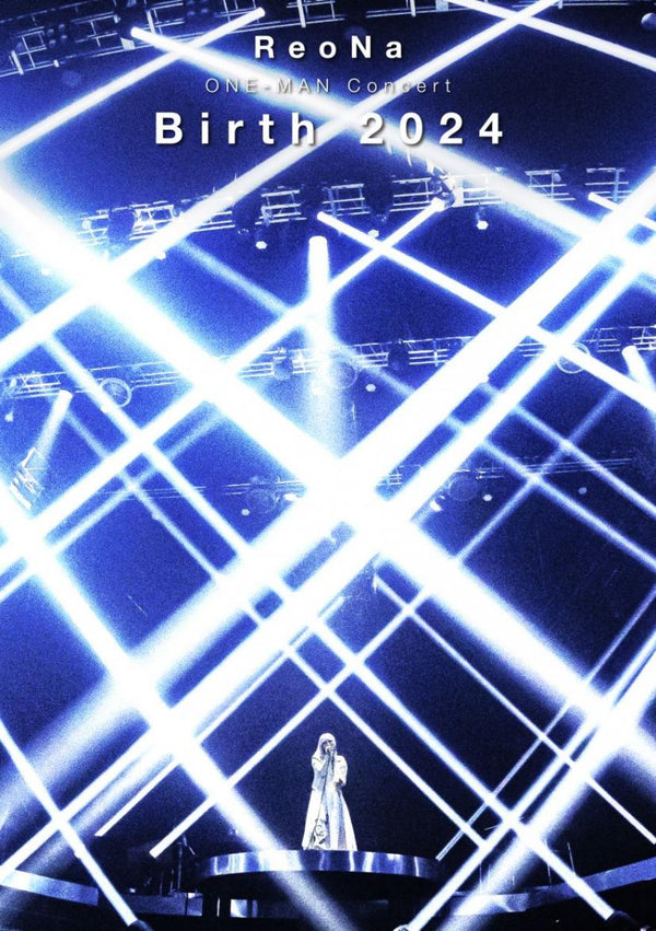 【先着特典】ReoNa／ReoNa ONE-MAN Concert "Birth 2024"＜Blu-ray＞（初回仕様限定盤)［Z-16553］20250604