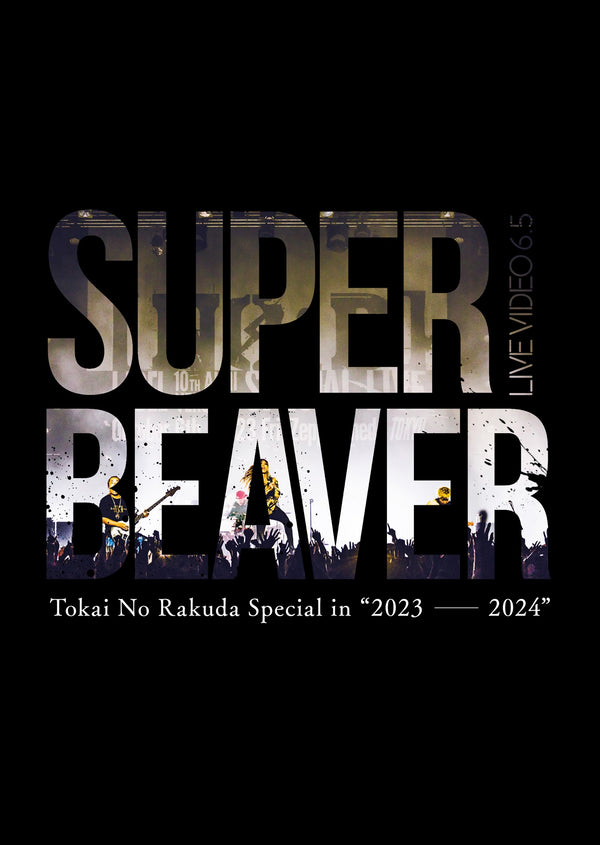 【先着特典】SUPER BEAVER／LIVE VIDEO 6.5 Tokai No Rakuda Special in ”2023-2024”＜2Blu-ray＞（通常盤)［Z-15853］20241002