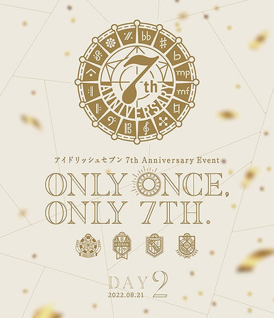 IDOLiSH7ほか／アイドリッシュセブン 7th Anniversary Event "ONLY ONCE, ONLY 7TH." ...